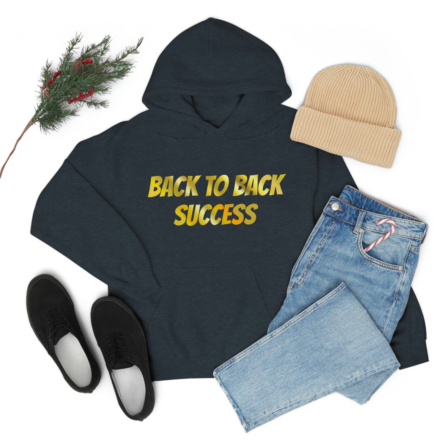 BACK TO BACK SUCCESS Hooded Sweatshirt