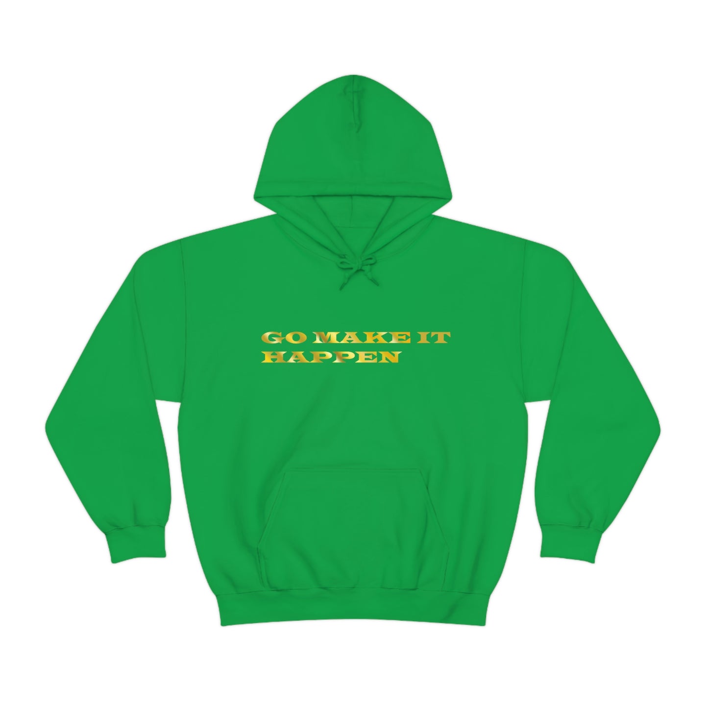 Go MAKE IT HAPPEN Hooded Sweatshirt