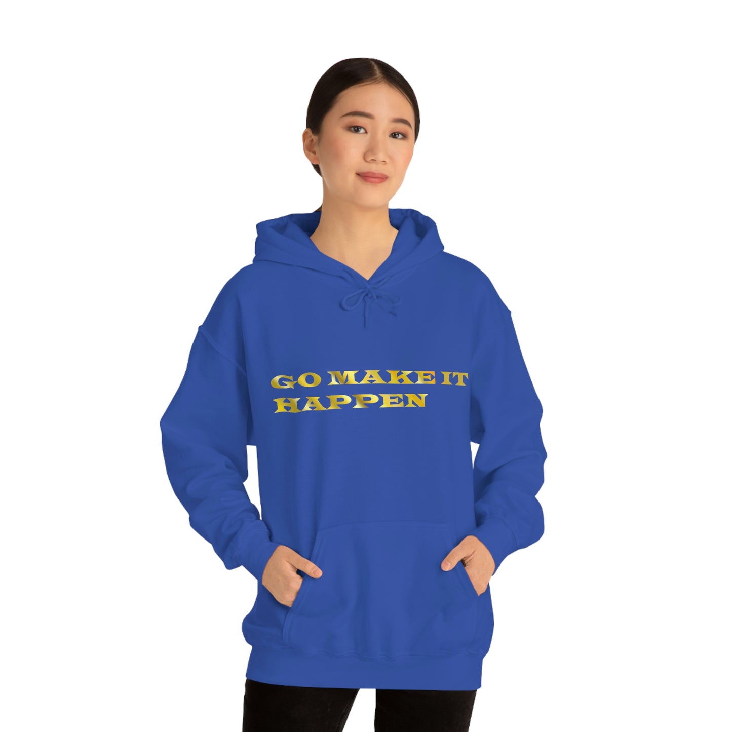 Go MAKE IT HAPPEN Hooded Sweatshirt