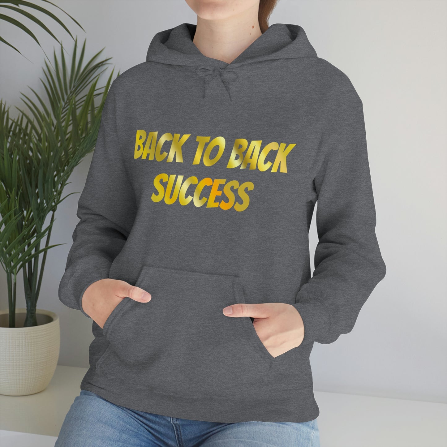 BACK TO BACK SUCCESS Hooded Sweatshirt