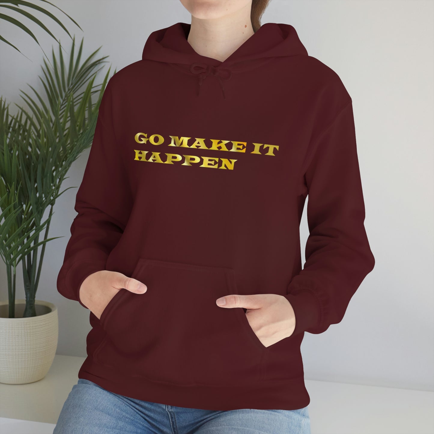 Go MAKE IT HAPPEN Hooded Sweatshirt