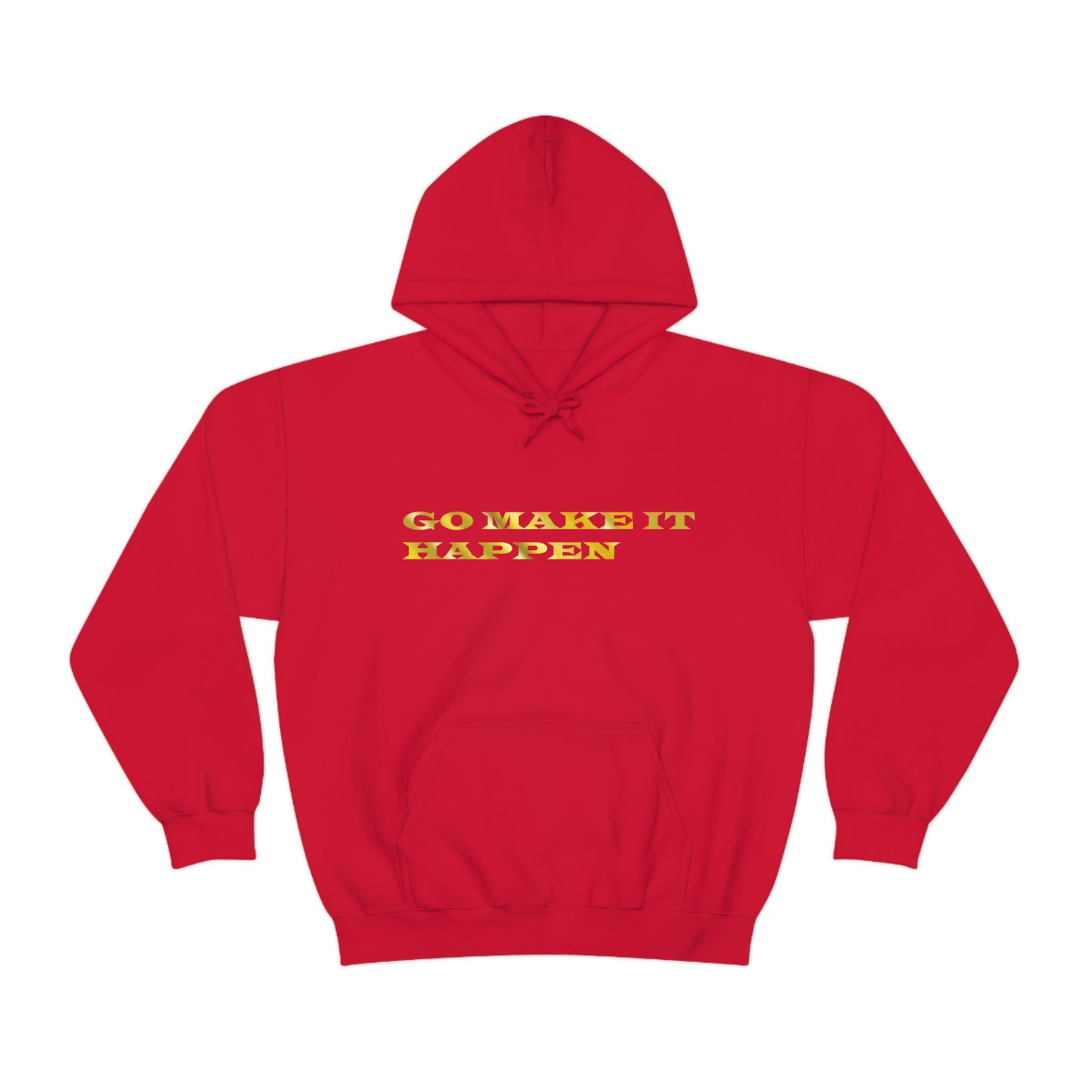 Go MAKE IT HAPPEN Hooded Sweatshirt