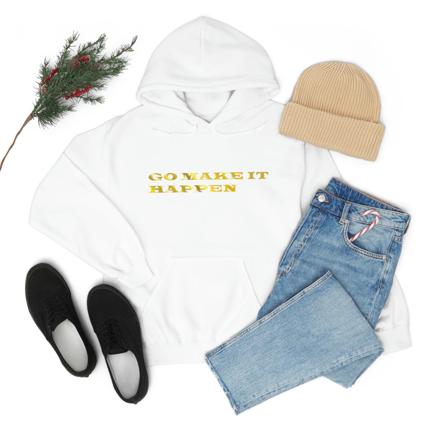 Go MAKE IT HAPPEN Hooded Sweatshirt