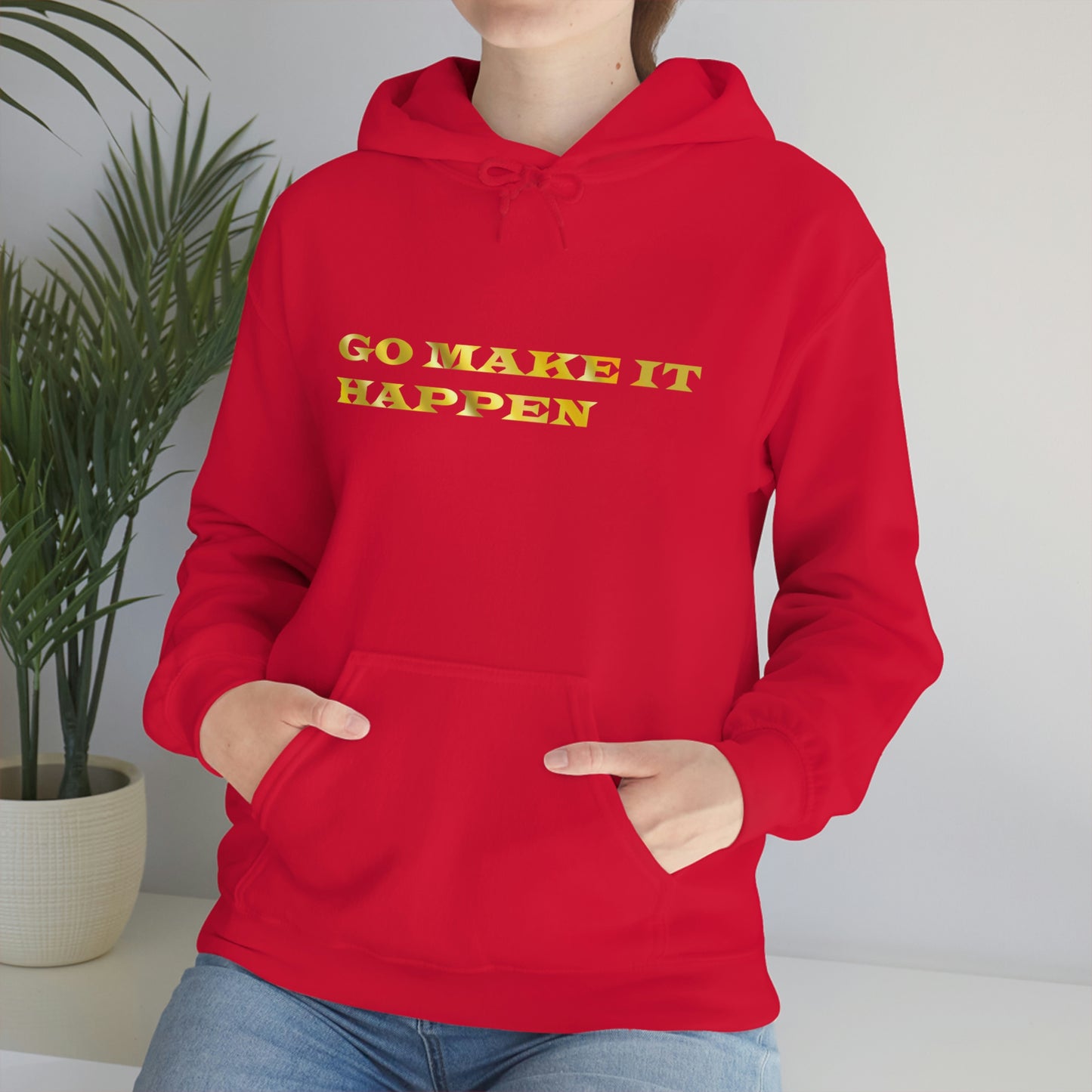 Go MAKE IT HAPPEN Hooded Sweatshirt