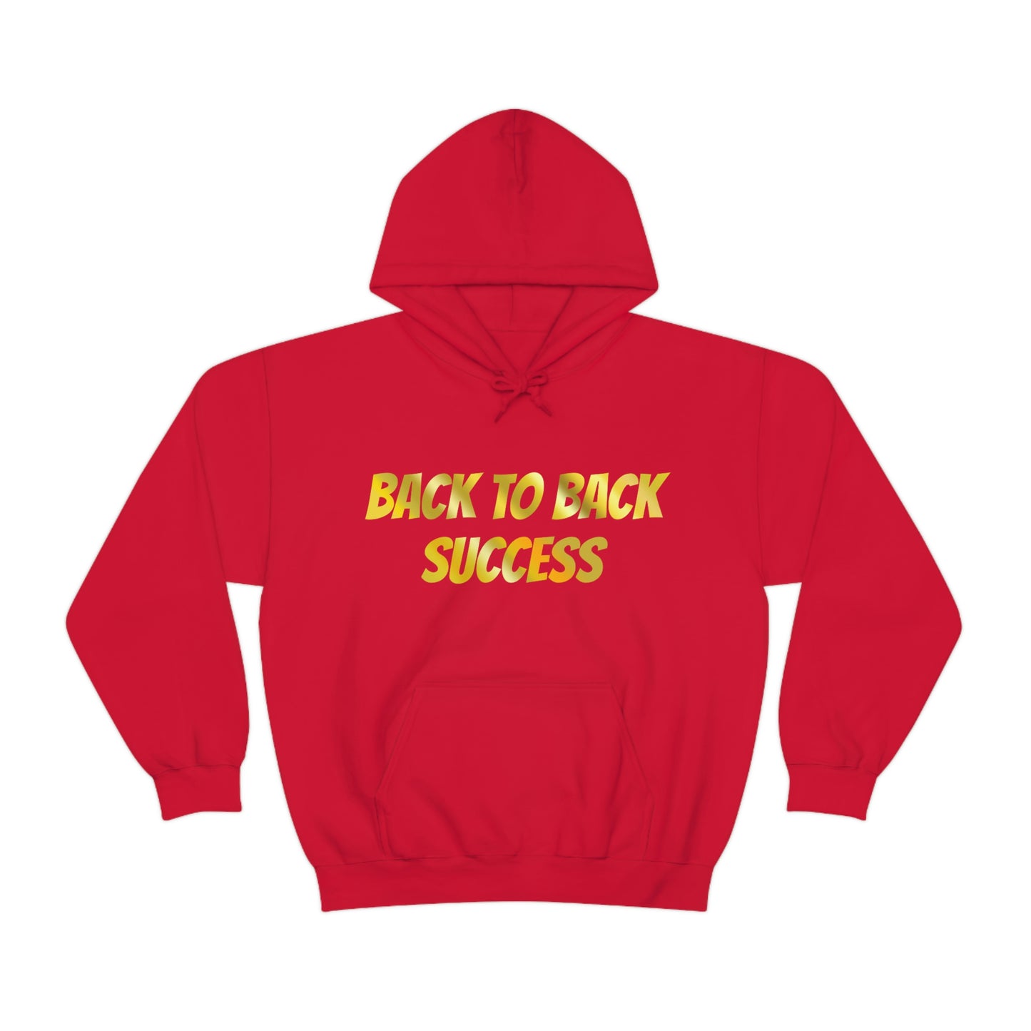 BACK TO BACK SUCCESS Hooded Sweatshirt