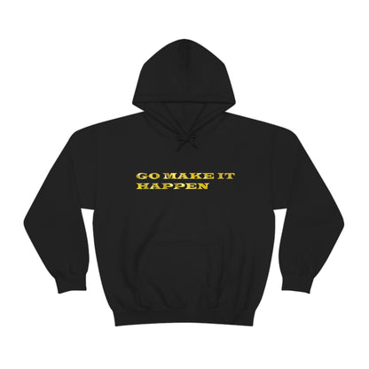 Go MAKE IT HAPPEN Hooded Sweatshirt