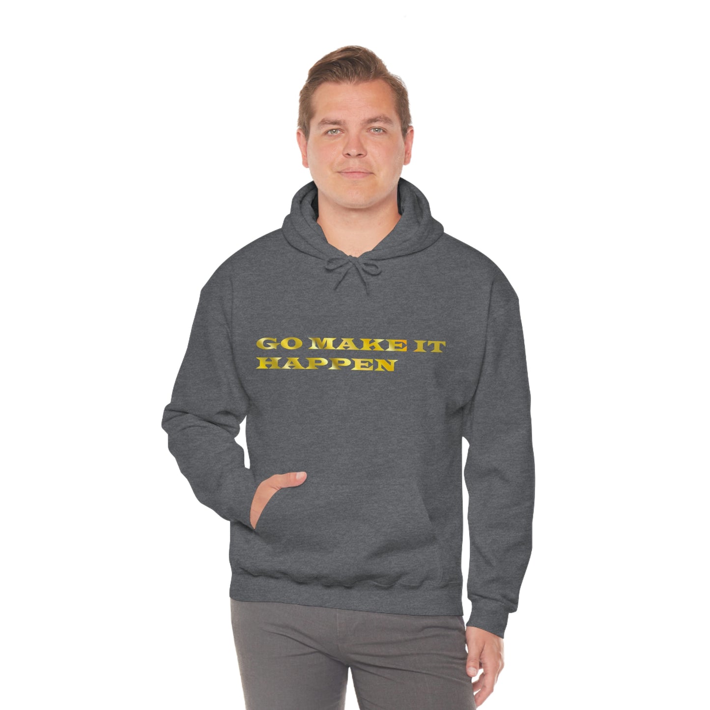 Go MAKE IT HAPPEN Hooded Sweatshirt