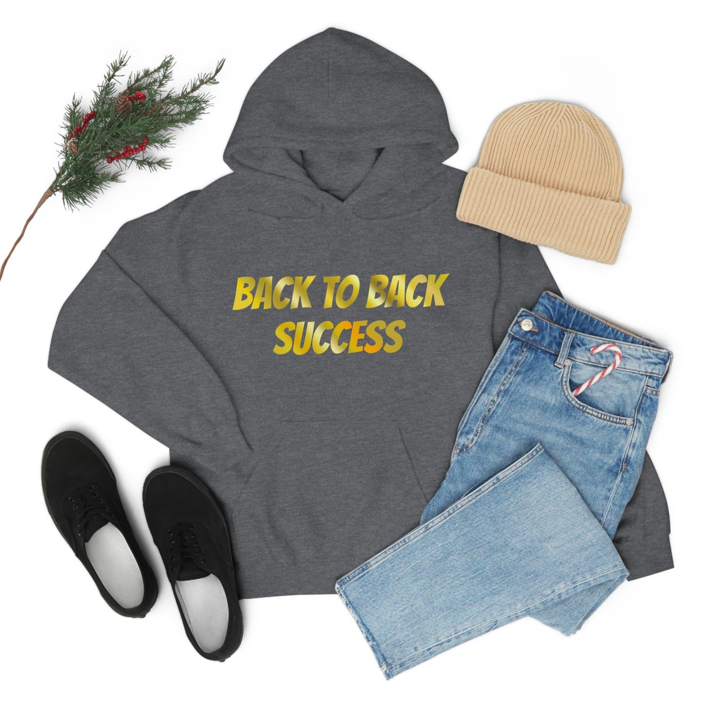 BACK TO BACK SUCCESS Hooded Sweatshirt