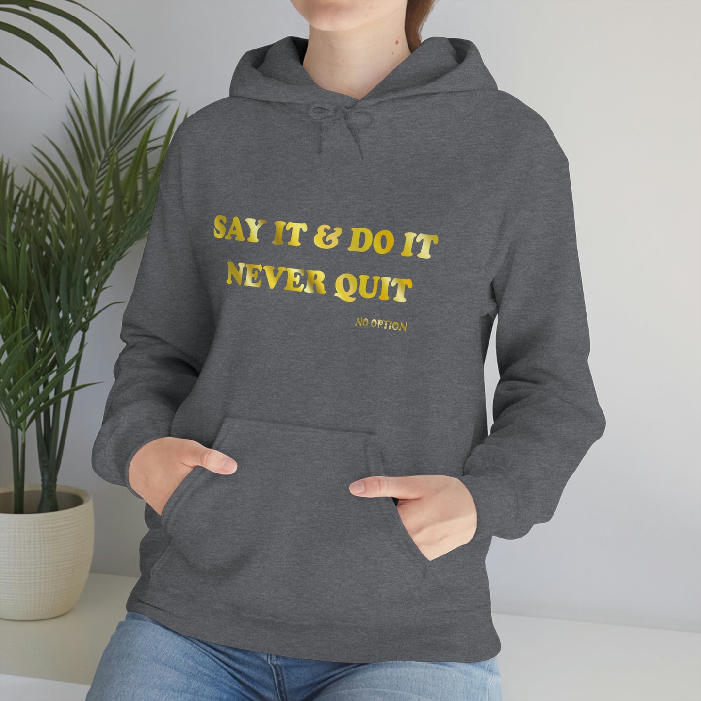 Say It Hooded Sweatshirt