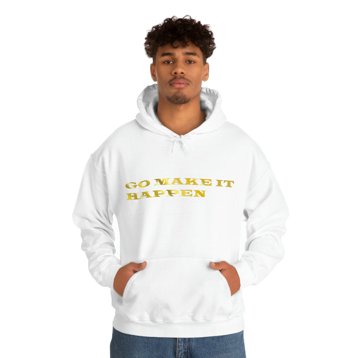 Go MAKE IT HAPPEN Hooded Sweatshirt