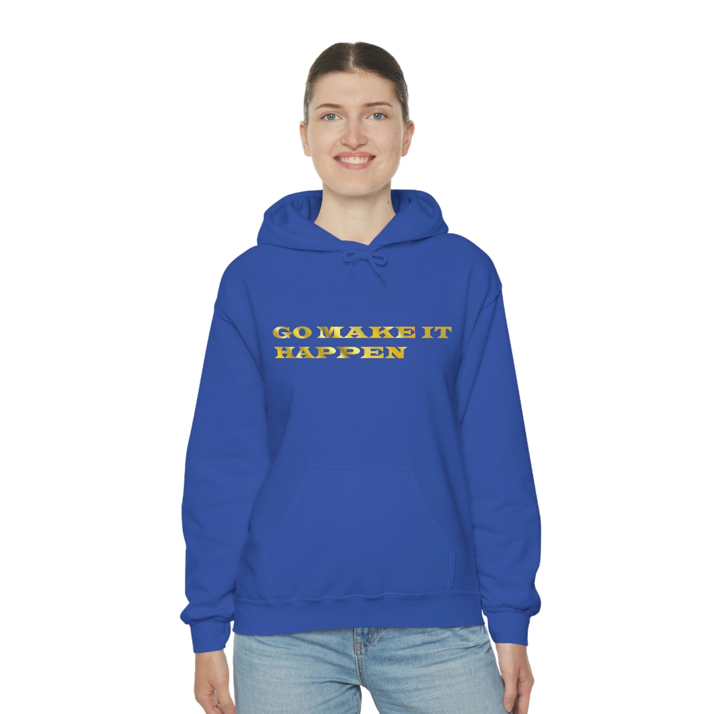 Go MAKE IT HAPPEN Hooded Sweatshirt