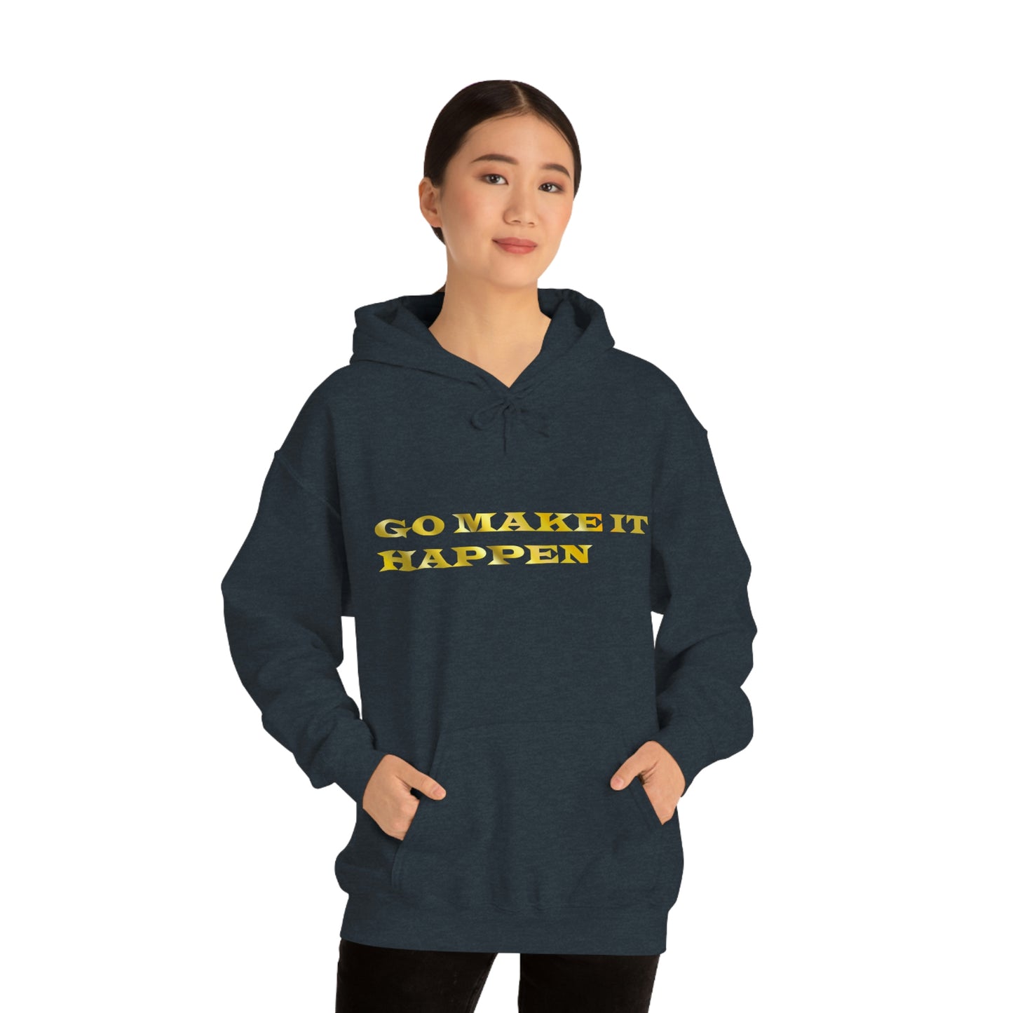 Go MAKE IT HAPPEN Hooded Sweatshirt