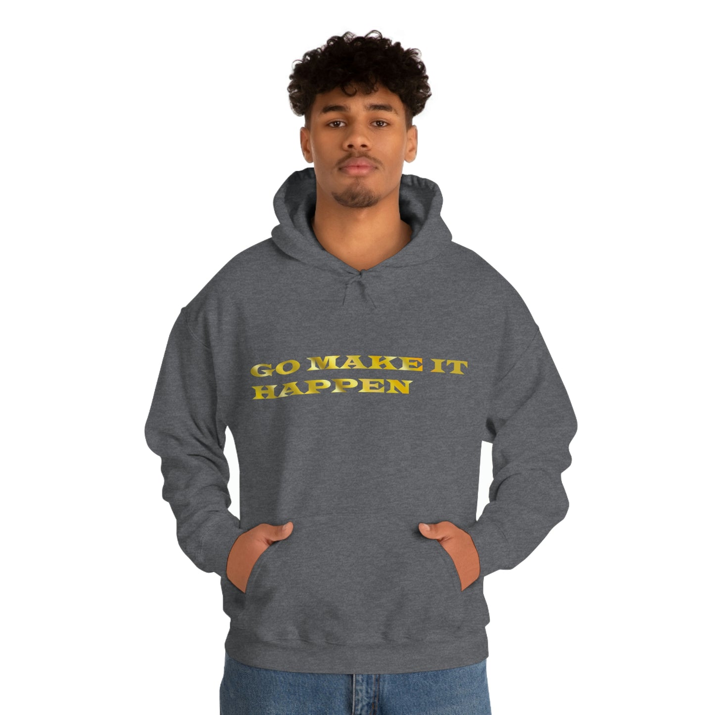 Go MAKE IT HAPPEN Hooded Sweatshirt