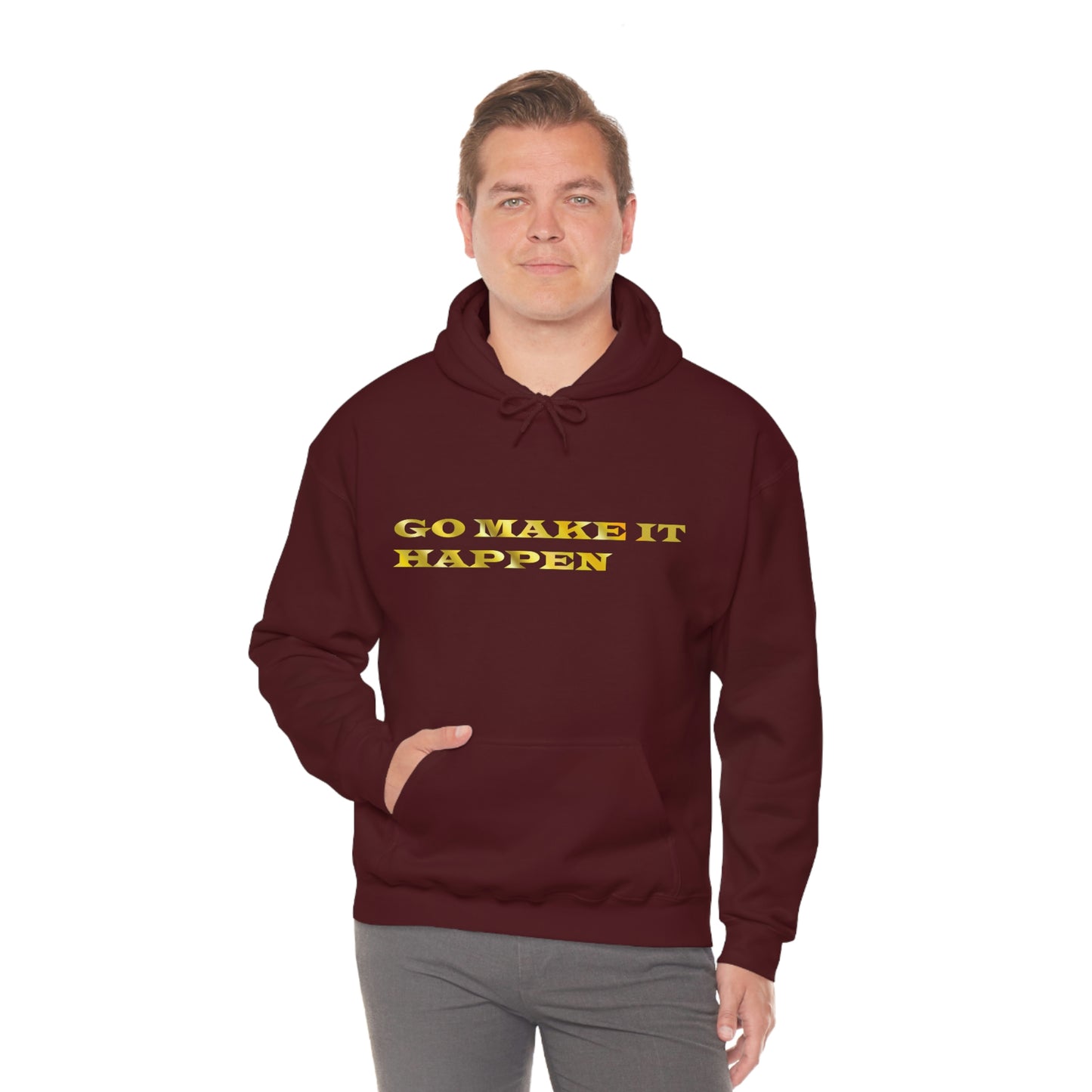 Go MAKE IT HAPPEN Hooded Sweatshirt