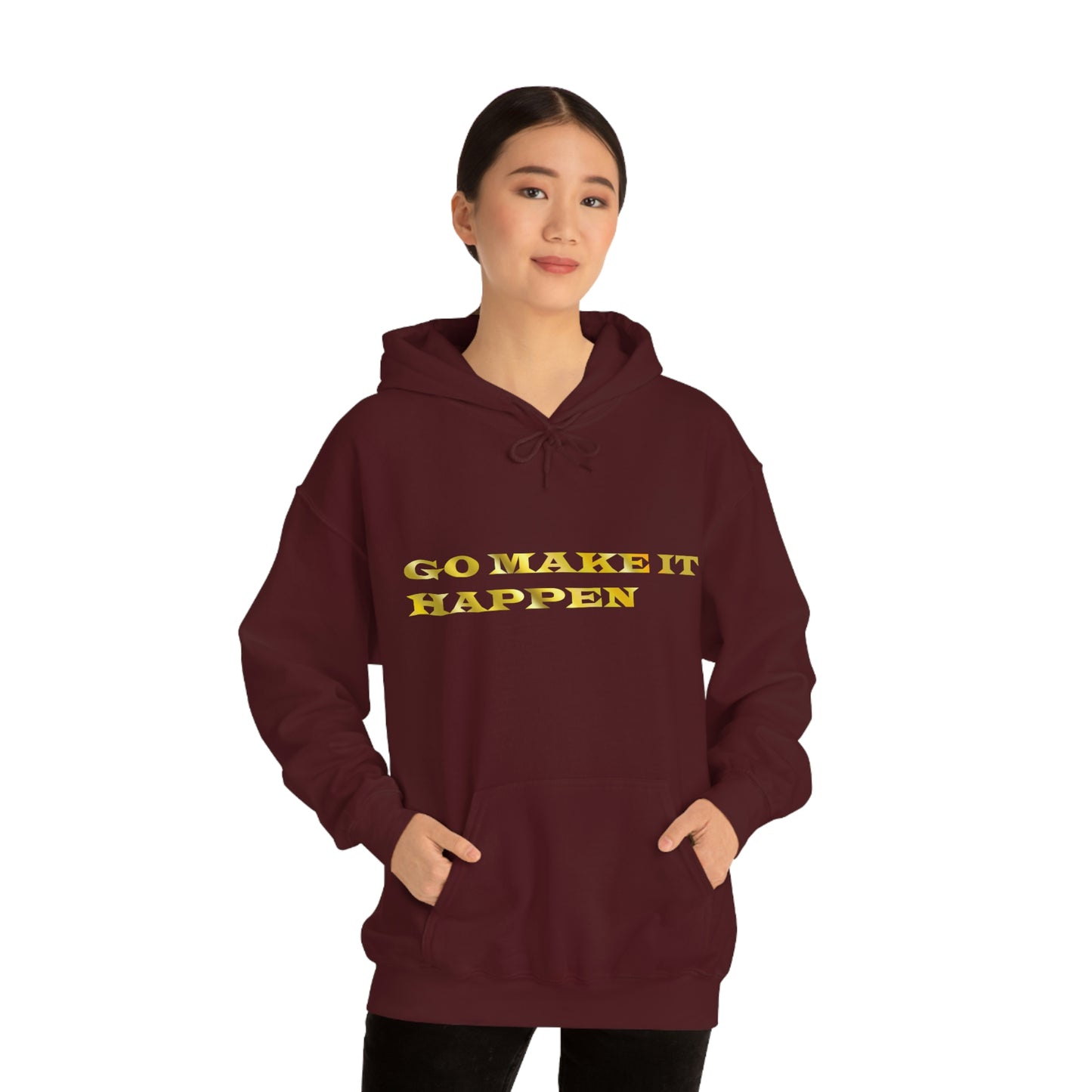 Go MAKE IT HAPPEN Hooded Sweatshirt