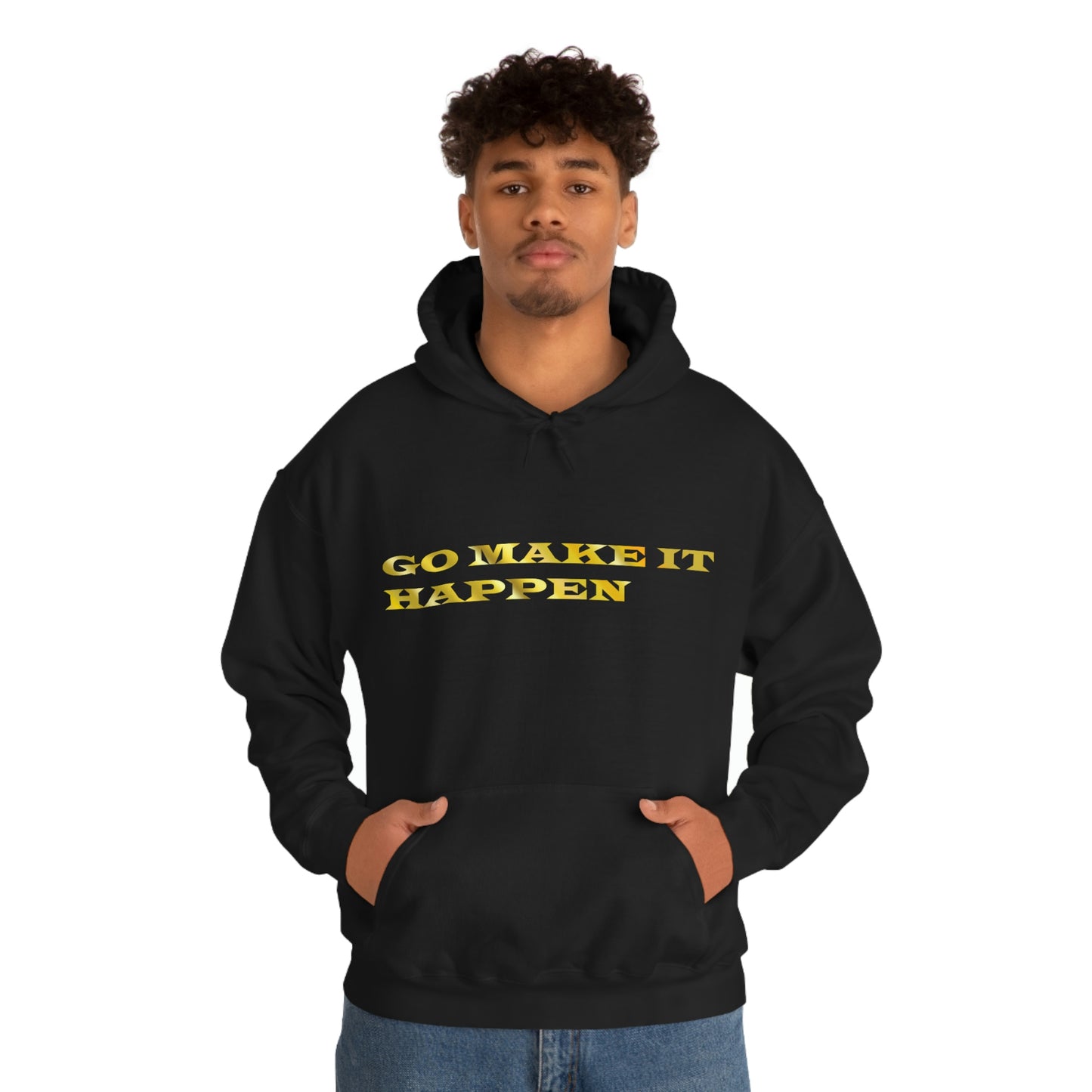 Go MAKE IT HAPPEN Hooded Sweatshirt