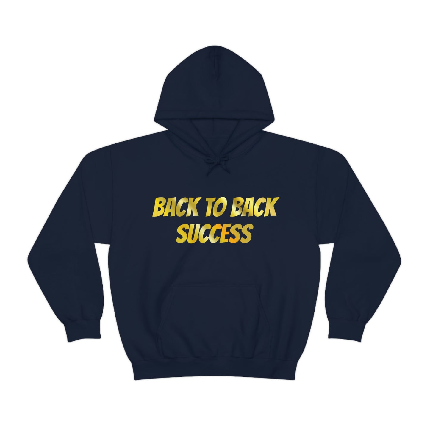 BACK TO BACK SUCCESS Hooded Sweatshirt