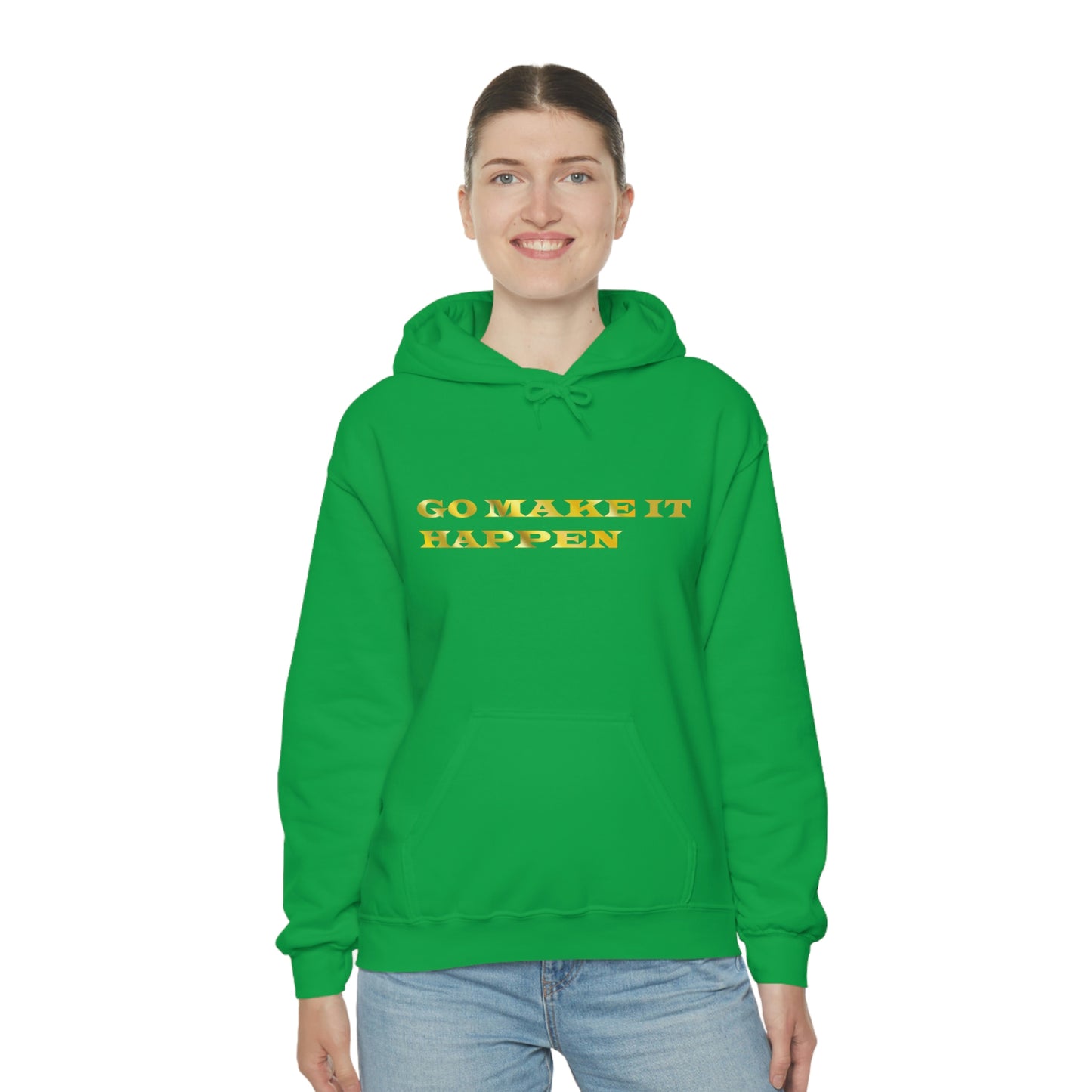 Go MAKE IT HAPPEN Hooded Sweatshirt