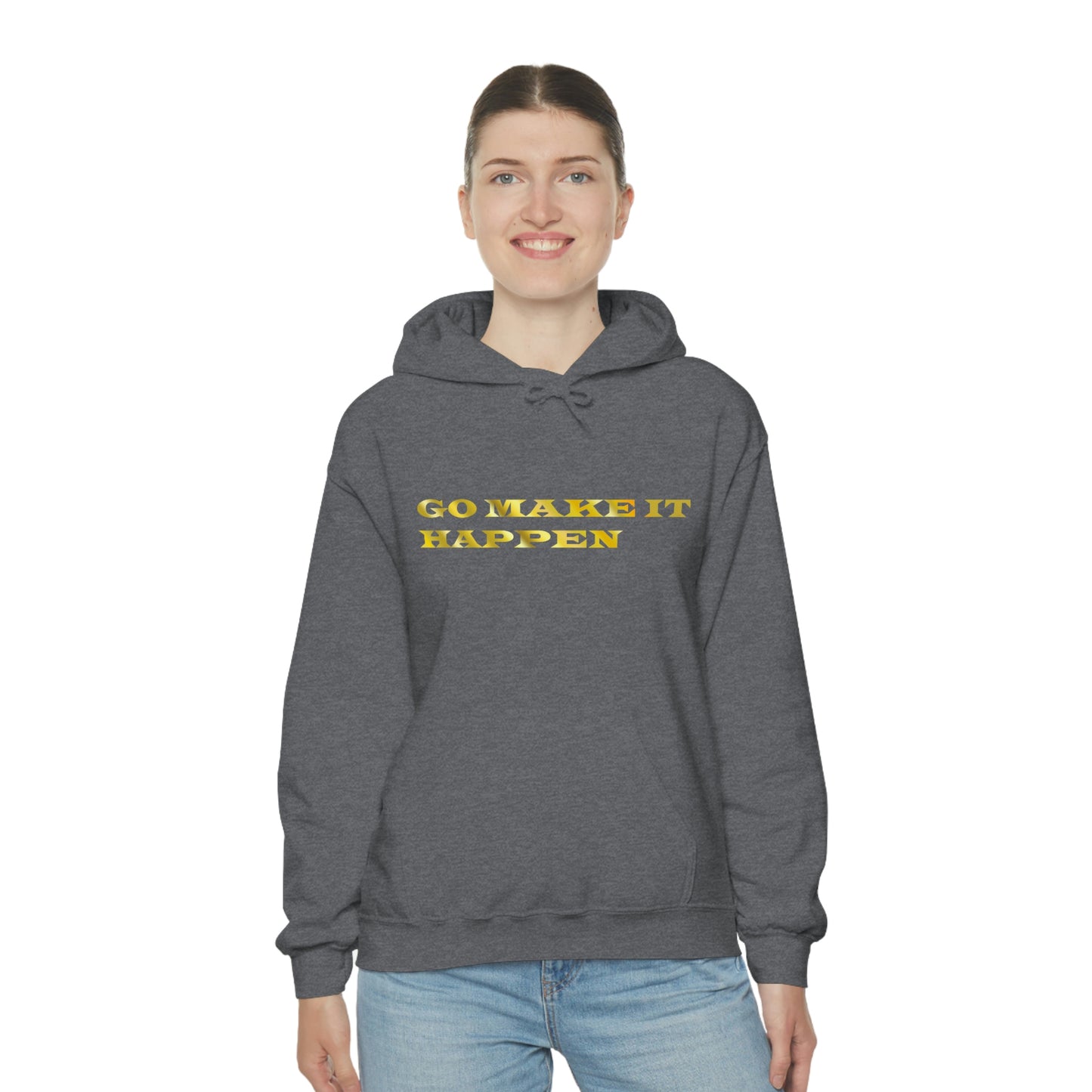 Go MAKE IT HAPPEN Hooded Sweatshirt