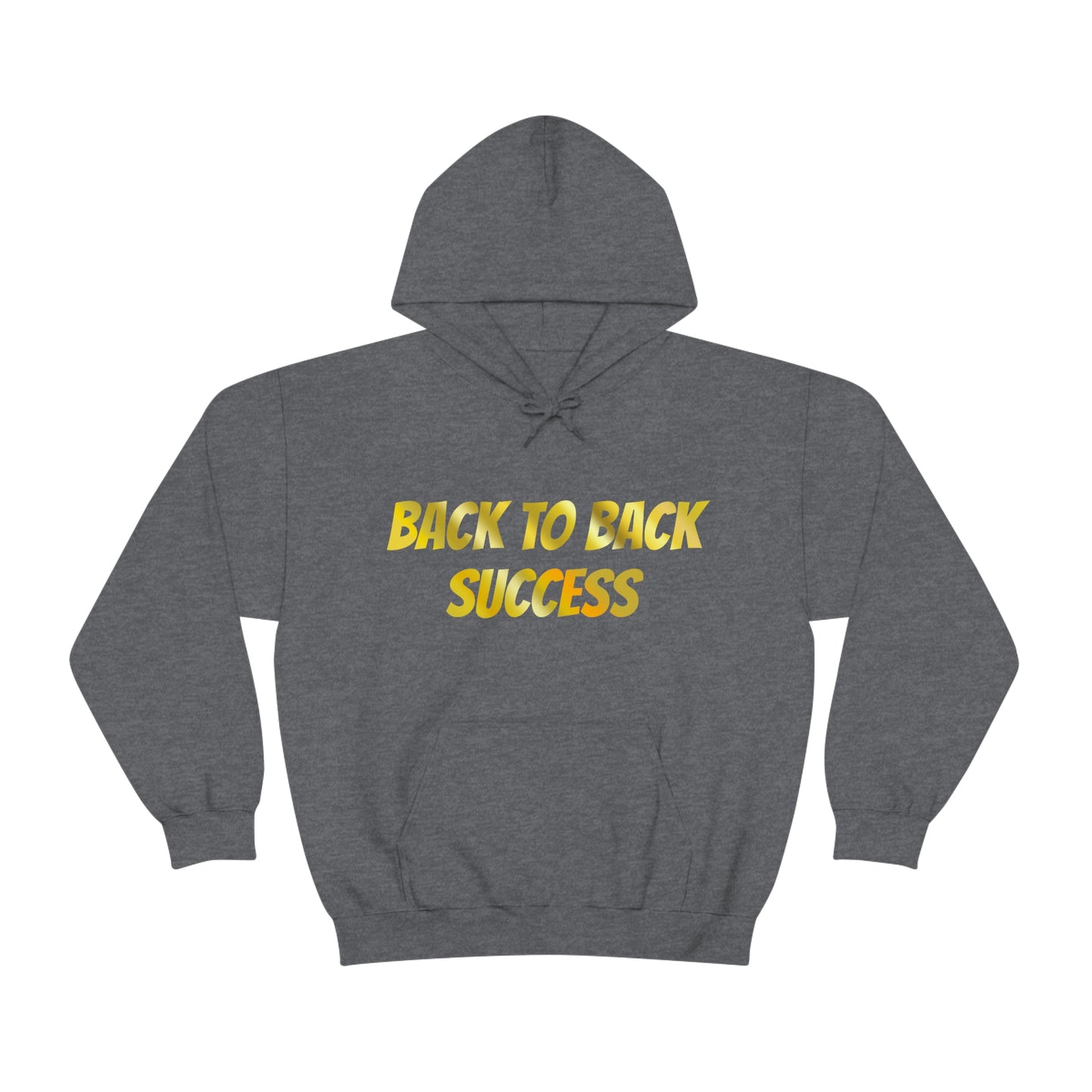 BACK TO BACK SUCCESS Hooded Sweatshirt