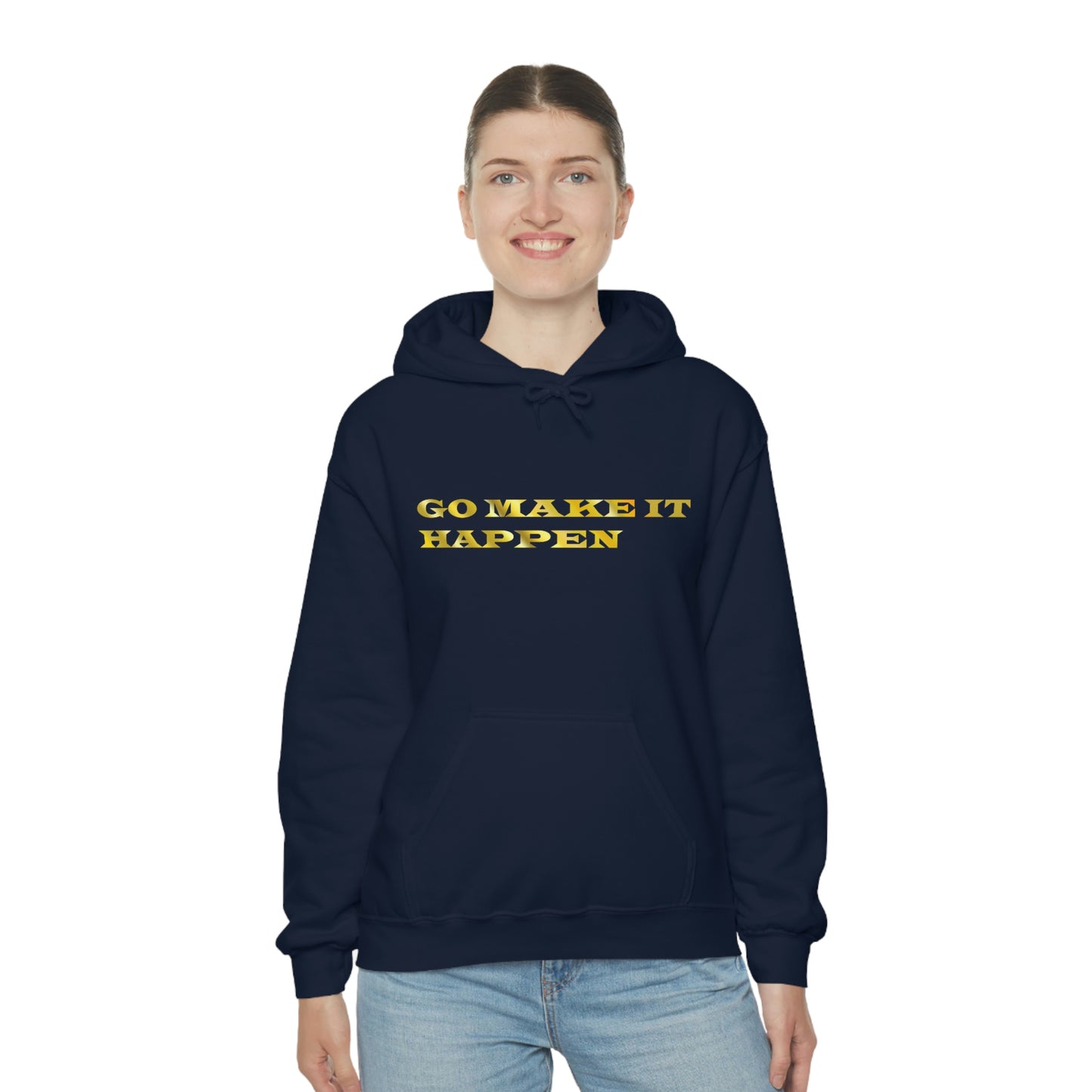 Go MAKE IT HAPPEN Hooded Sweatshirt