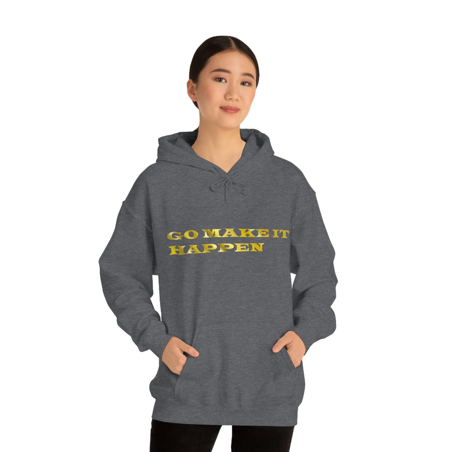 Go MAKE IT HAPPEN Hooded Sweatshirt