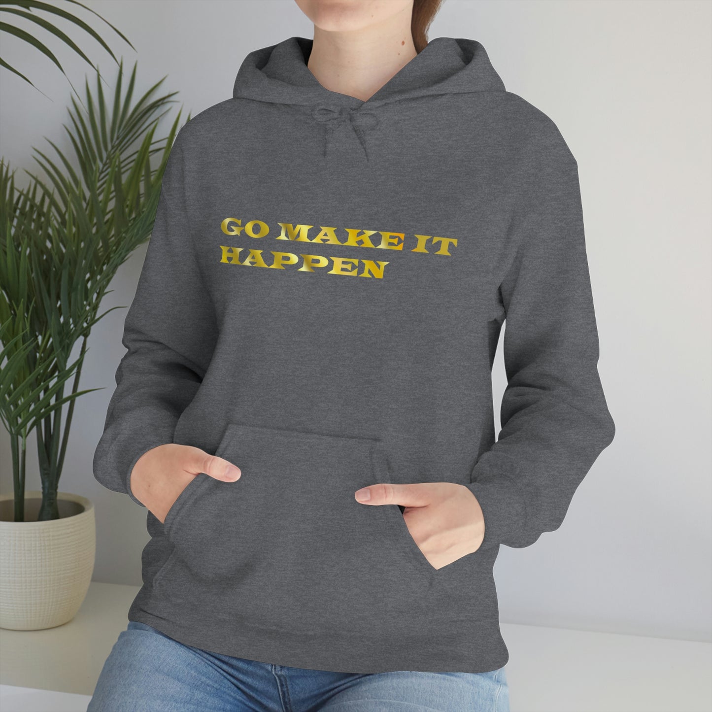 Go MAKE IT HAPPEN Hooded Sweatshirt