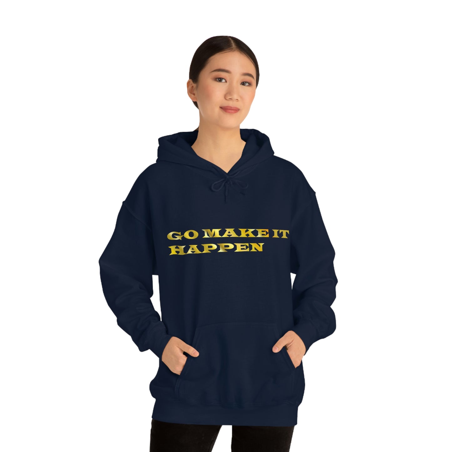 Go MAKE IT HAPPEN Hooded Sweatshirt