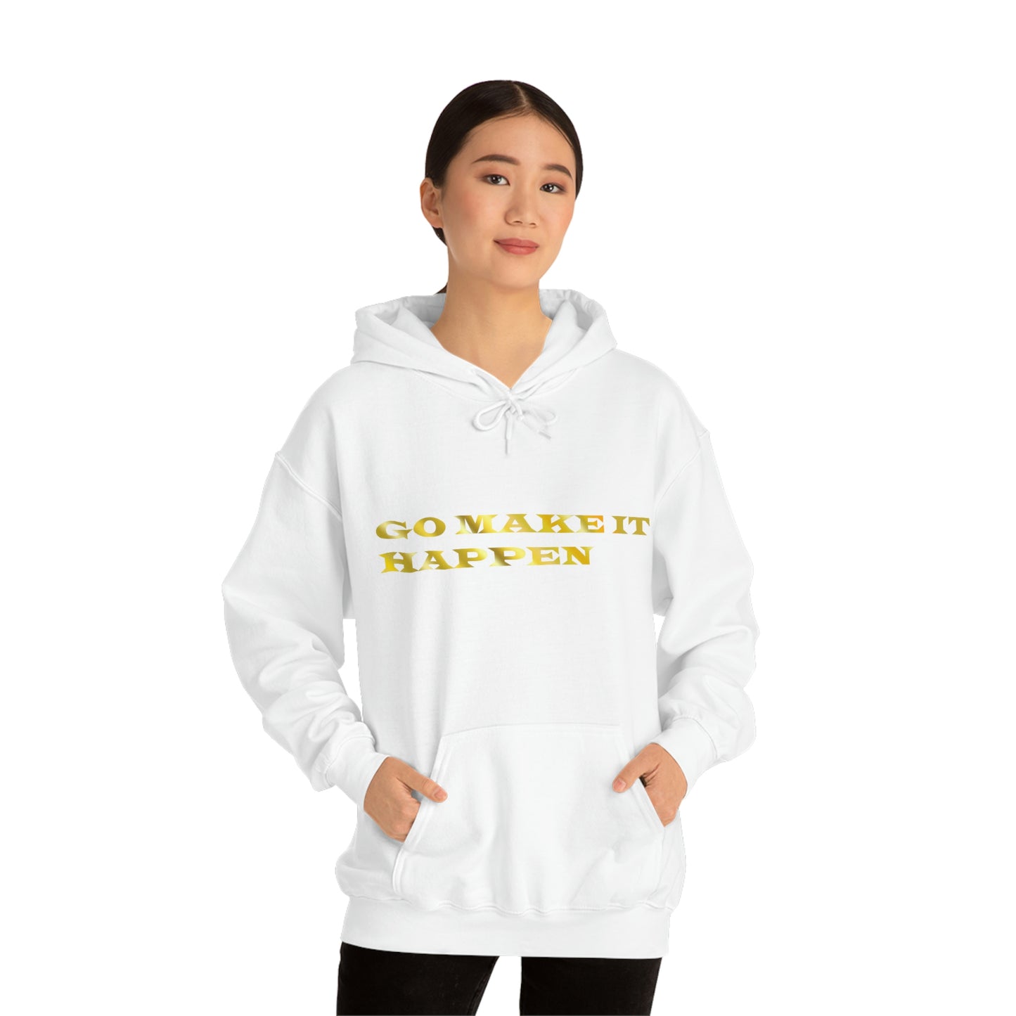 Go MAKE IT HAPPEN Hooded Sweatshirt