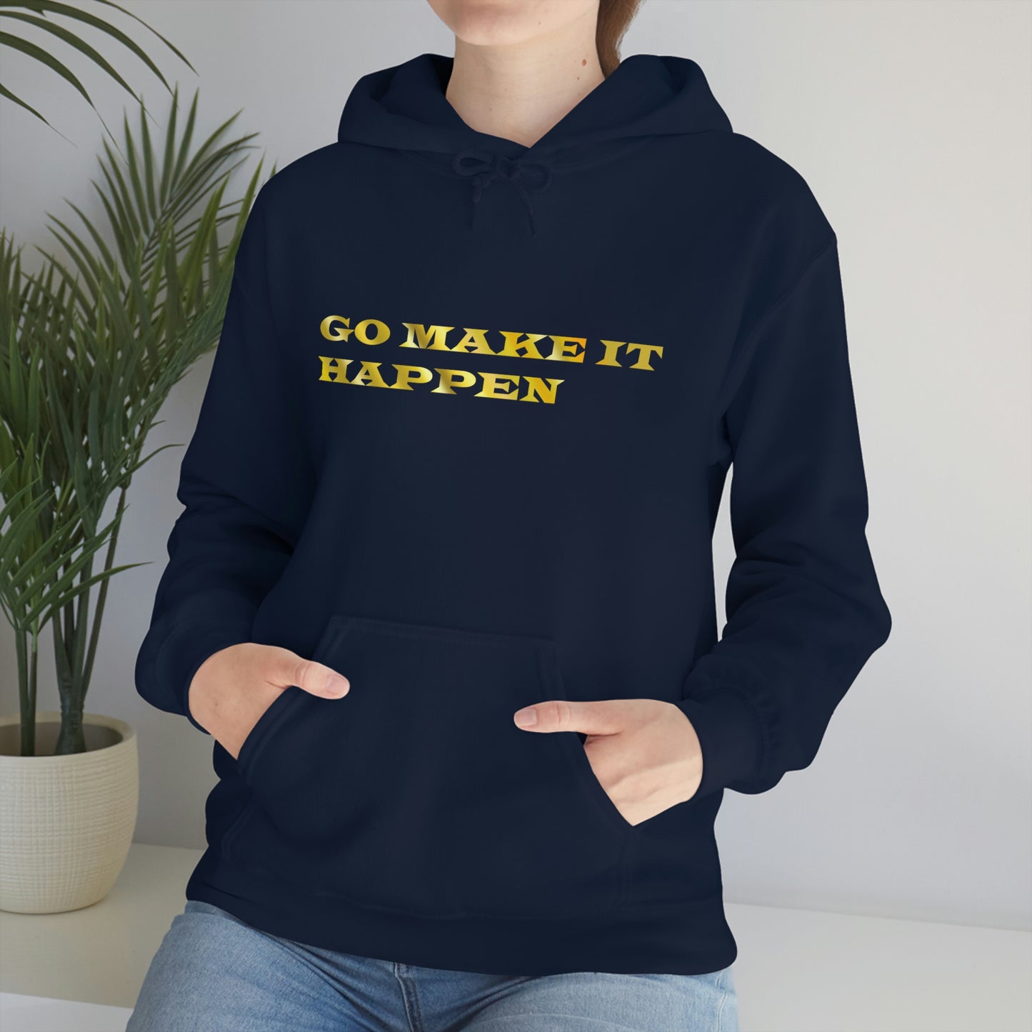 Go MAKE IT HAPPEN Hooded Sweatshirt