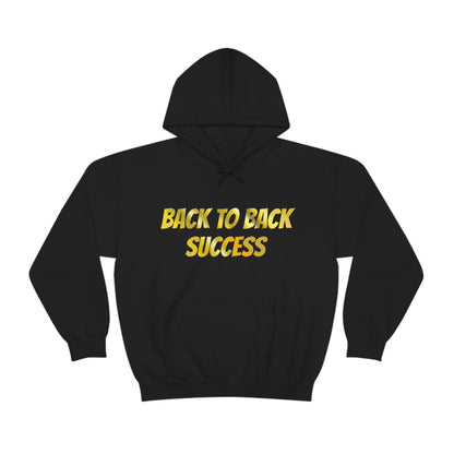 BACK TO BACK SUCCESS Hooded Sweatshirt