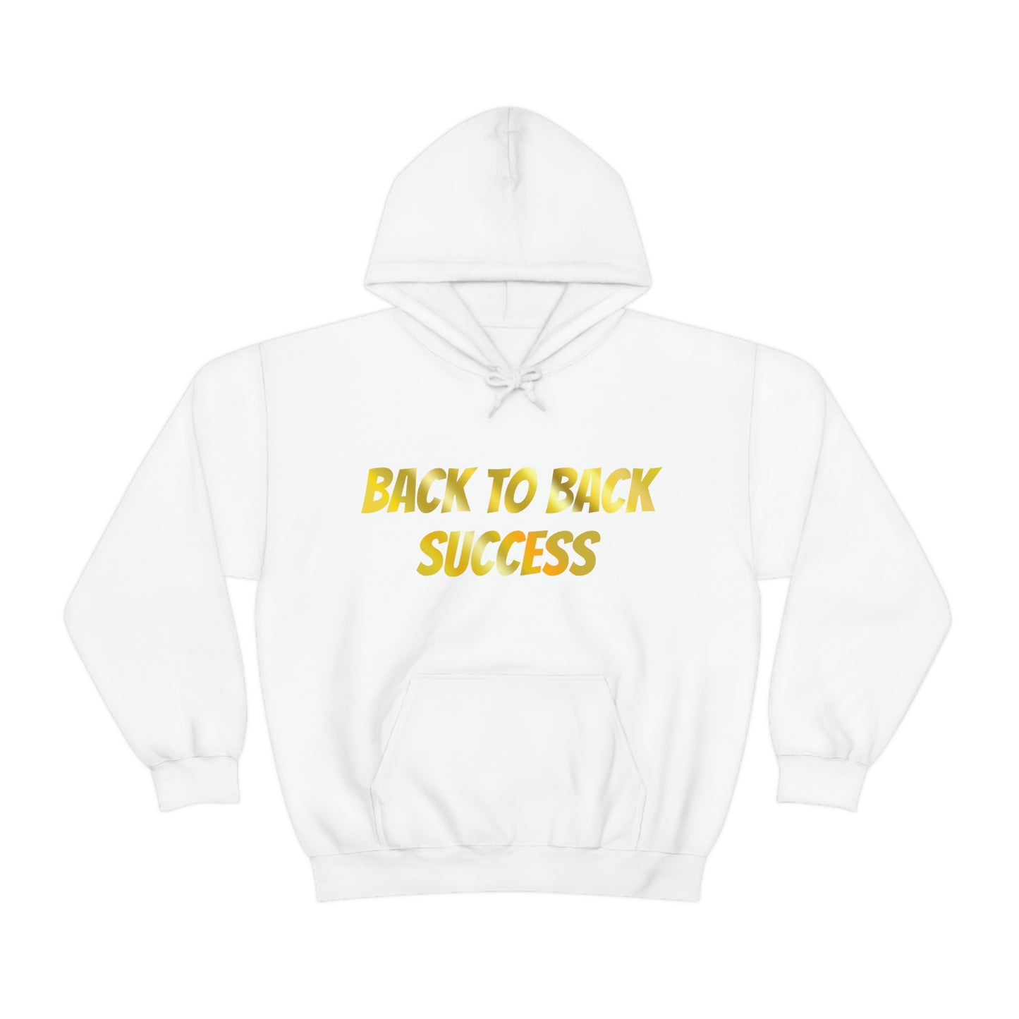 BACK TO BACK SUCCESS Hooded Sweatshirt