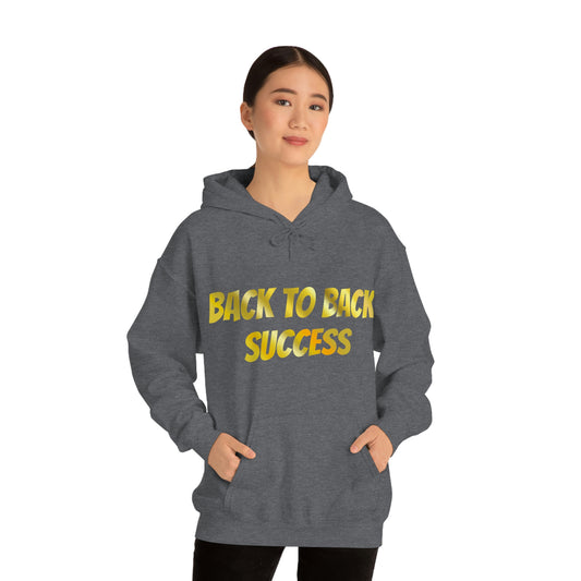 BACK TO BACK SUCCESS Hooded Sweatshirt